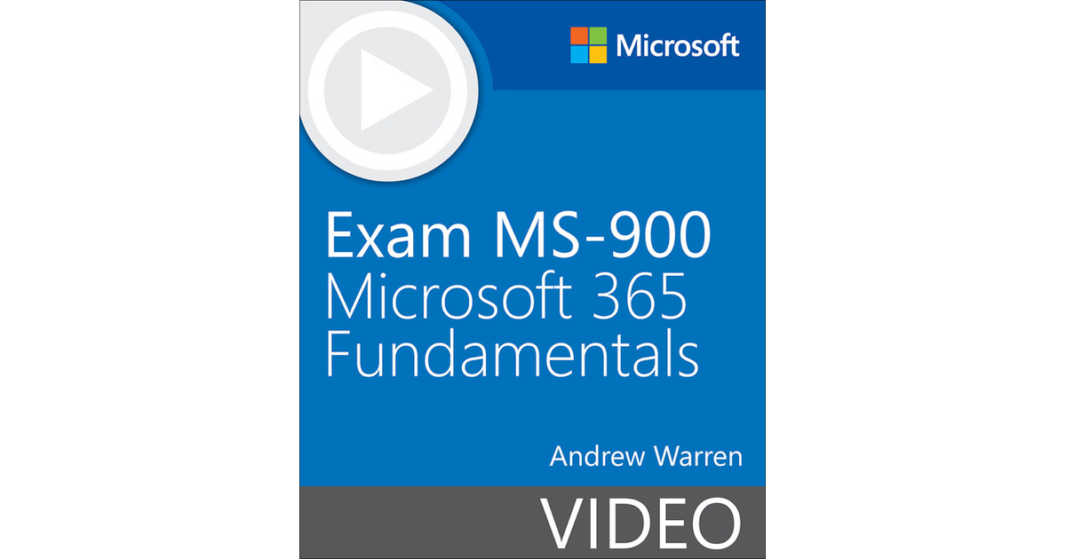 Exam MS-900 Microsoft 365 Fundamentals[Video]