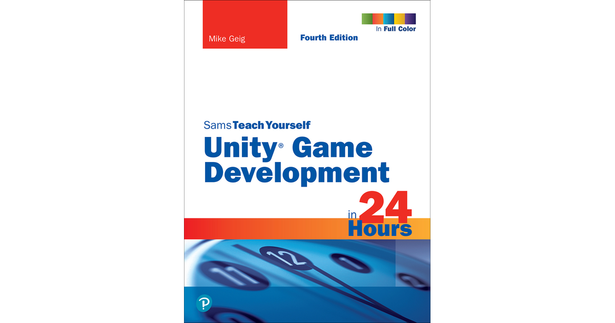 Unity Game Development in 24 Hours, Sams Teach Yourself, 4th Edition [Book]