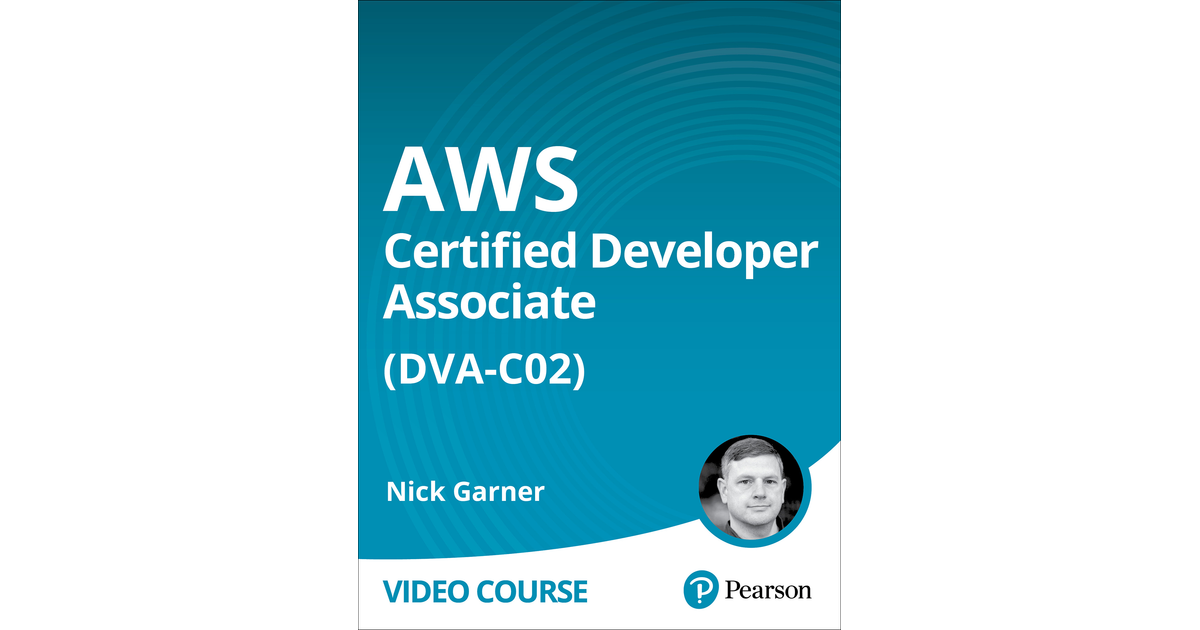 AWS Certified Developer Associate (DVAC02) [Video]