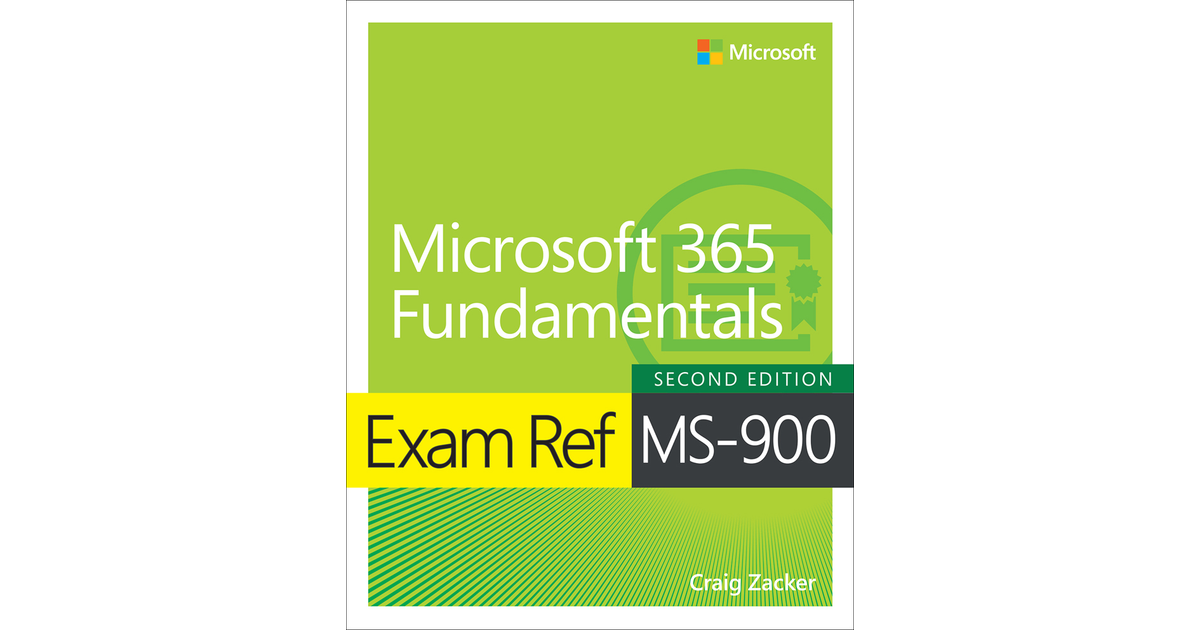 Exam Ref MS-900: Microsoft 365 Fundamentals, Second Edition - Exam Ref ...