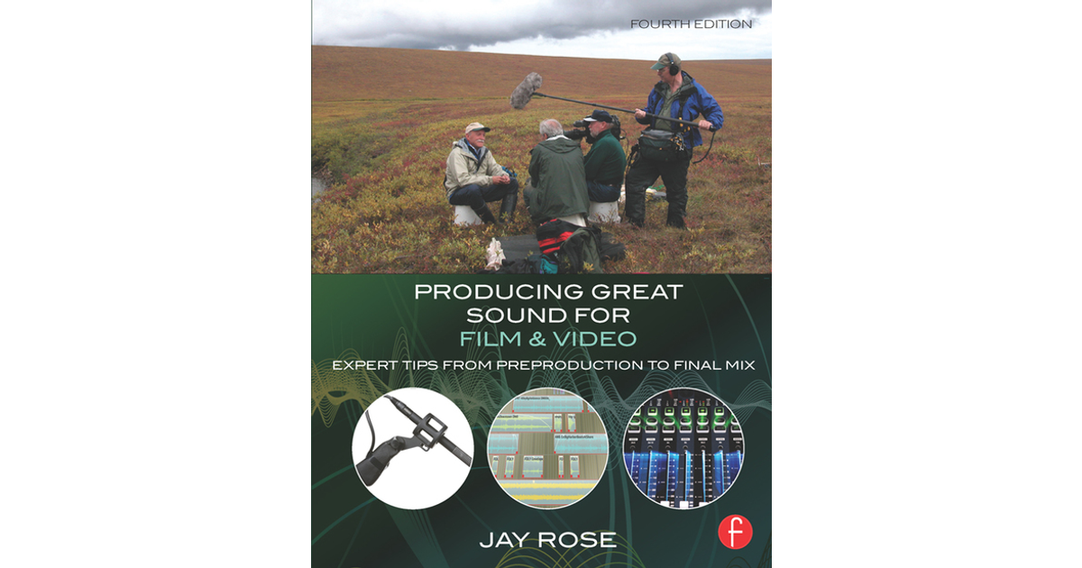 Producing Great Sound for Film and Video, 4th Edition [Book]