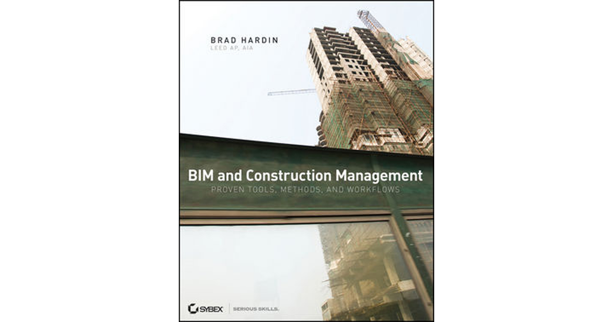 BIM And Construction Management: Proven Tools, Methods, And Workflows[Book]