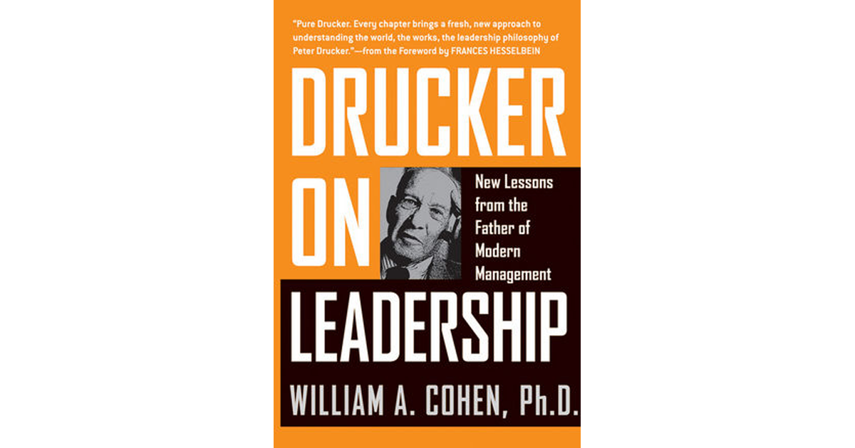 Drucker on Leadership: New Lessons from the Father of Modern Management ...