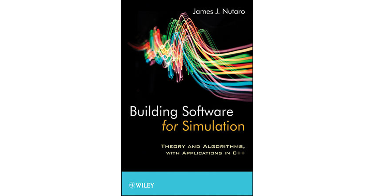 Building Software For Simulation: Theory And Algorithms, With ...