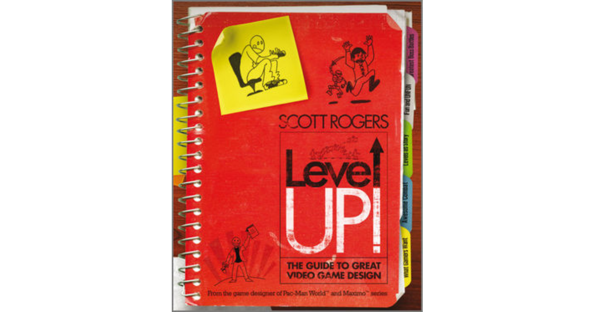 Level Up!: The Guide to Great Video Game Design [Book]