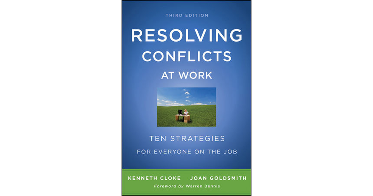 Resolving Conflicts at Work: Ten Strategies for Everyone on the Job ...