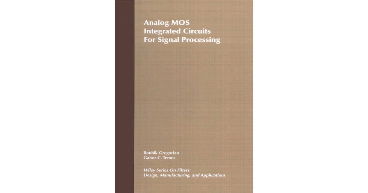 Analog MOS Integrated Circuits for Signal Processing [Book]