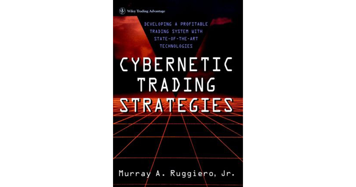 Cybernetic Trading Strategies: Developing a Profitable Trading 