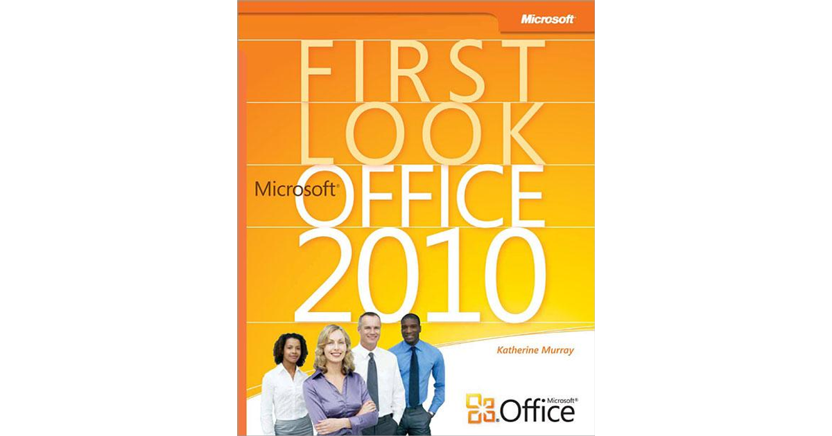 First Look: Microsoft® Office 2010[Book]