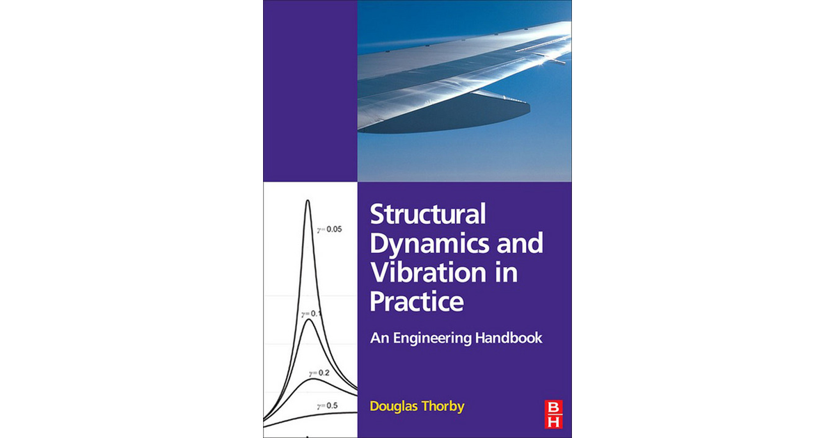 Structural Dynamics And Vibration In Practice[Book]