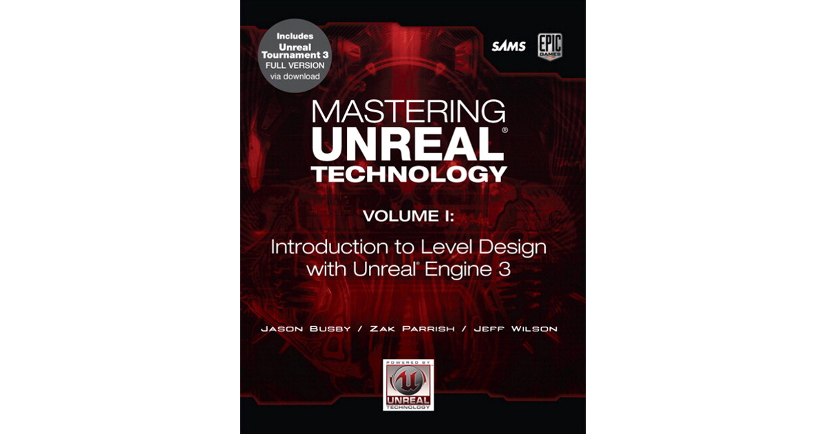 Mastering Unreal Technology, Volume I: Introduction To Level Design ...