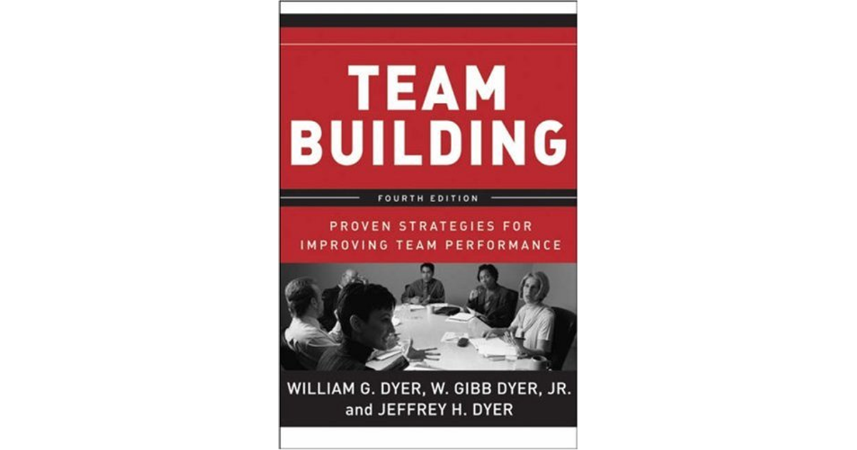 Team Building: Proven Strategies For Improving Team Performance, Fourth ...