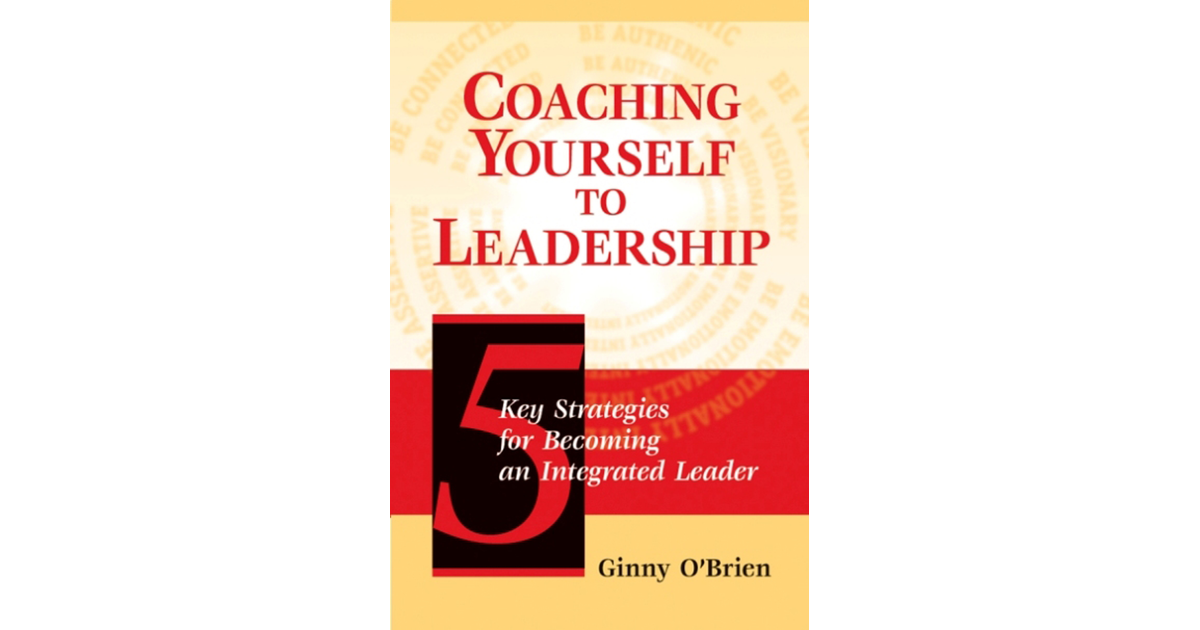 Chapter Four - Coaching Yourself to Leadership: Five Key Strategies for ...