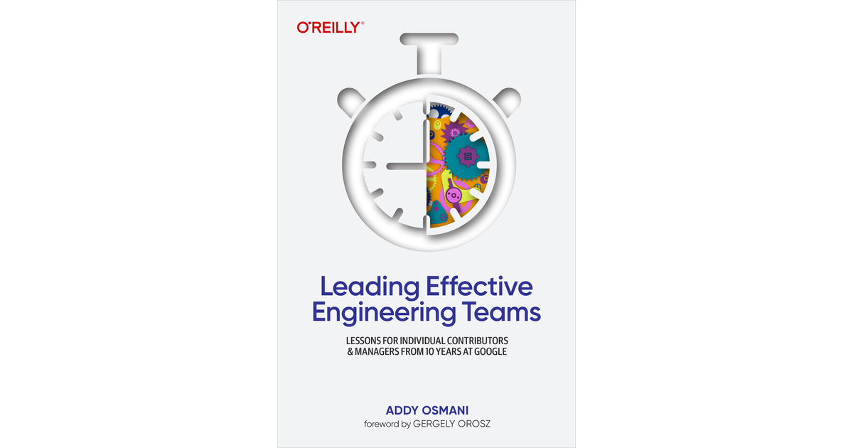 Leading Effective Engineering Teams[Book]