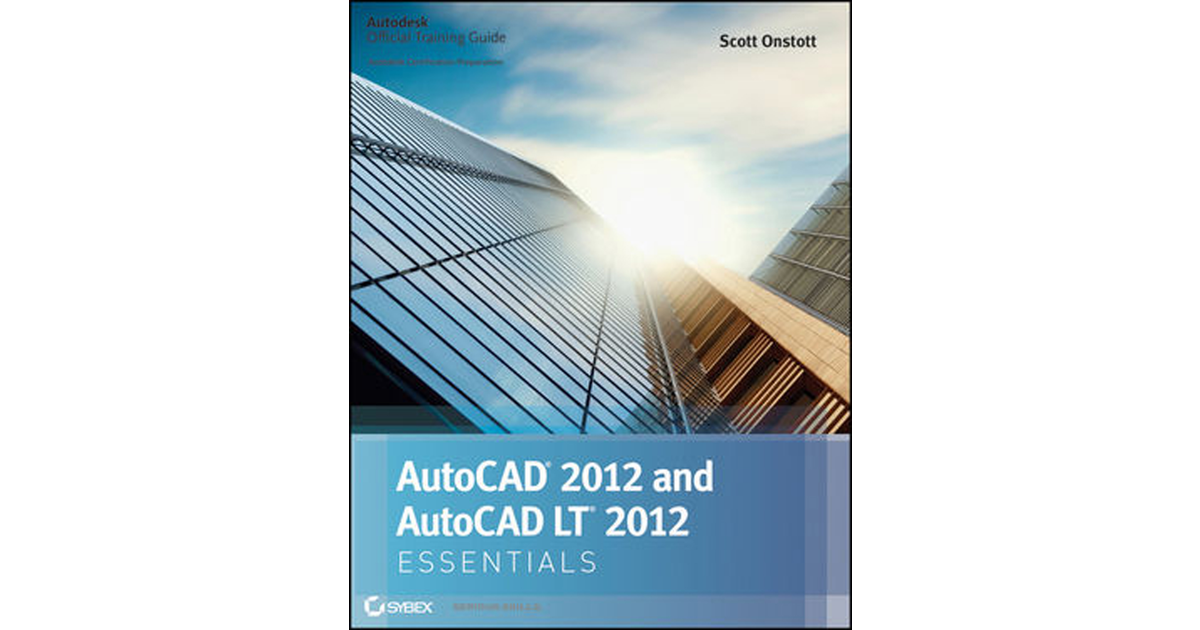 Title Page - AutoCAD® 2012 and AutoCAD LT® 2012 Essentials
