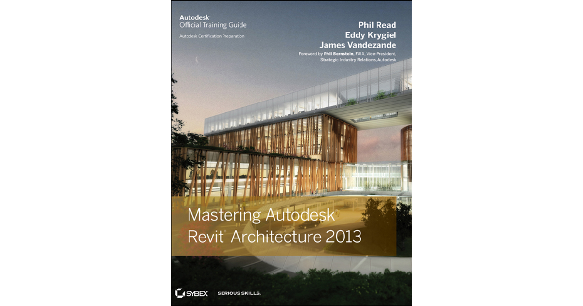 Mastering Autodesk® Revit® Architecture 2013 [Book]