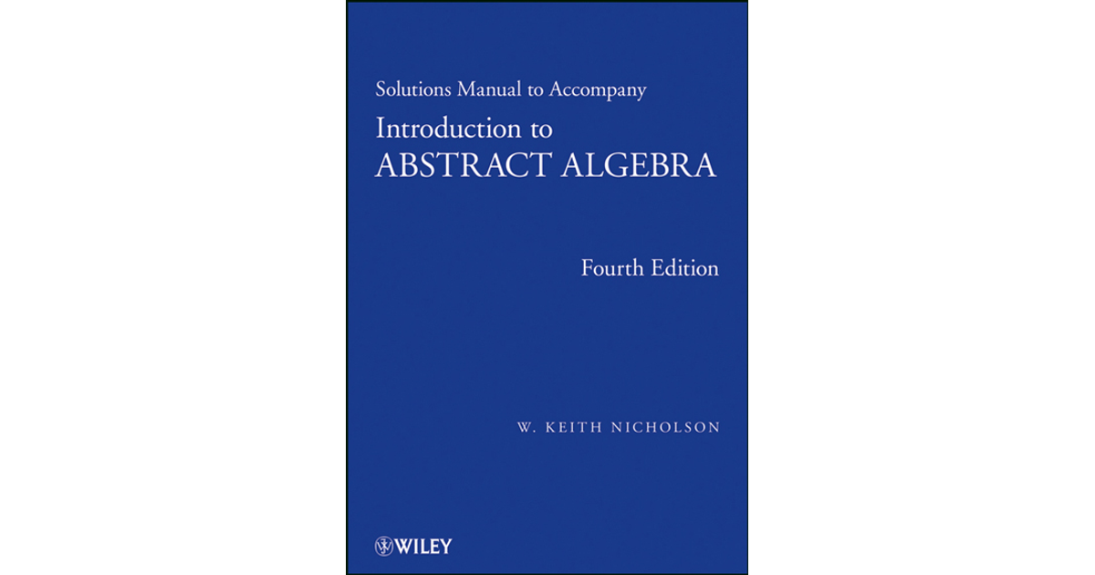 Introduction To Abstract Algebra, Solutions Manual, 4th Edition[Book]