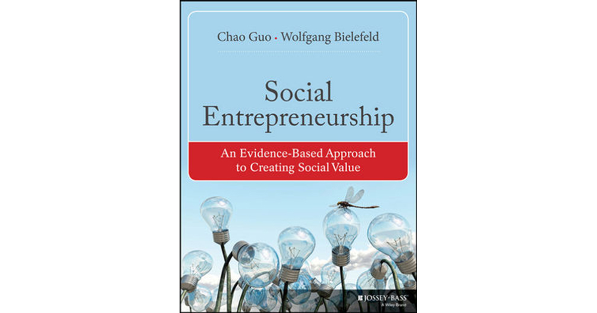 Social Entrepreneurship: An Evidence-Based Approach to Creating Social ...