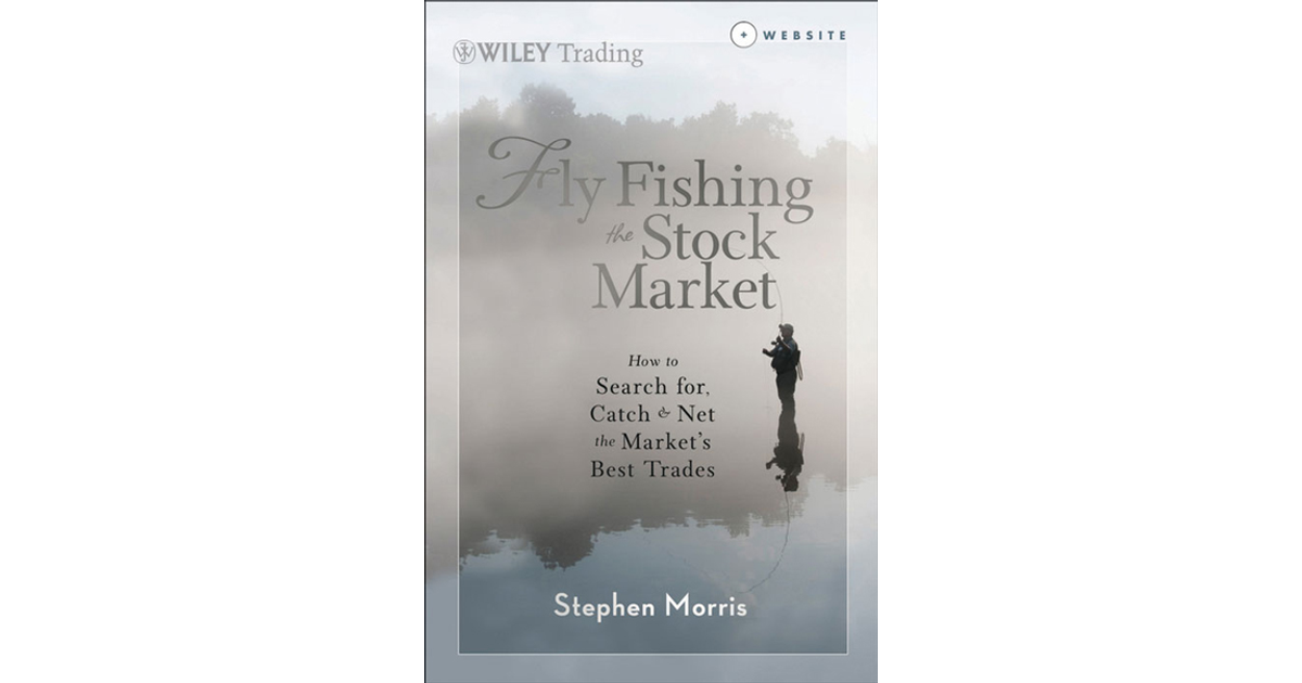 VOLUME - Fly Fishing the Stock Market: How to Search for, Catch, and Net  the Market's Best Trades [Book]