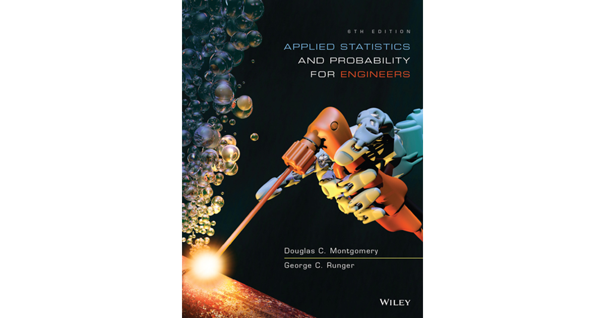 Applied Statistics And Probability For Engineers, 6th Edition[Book]