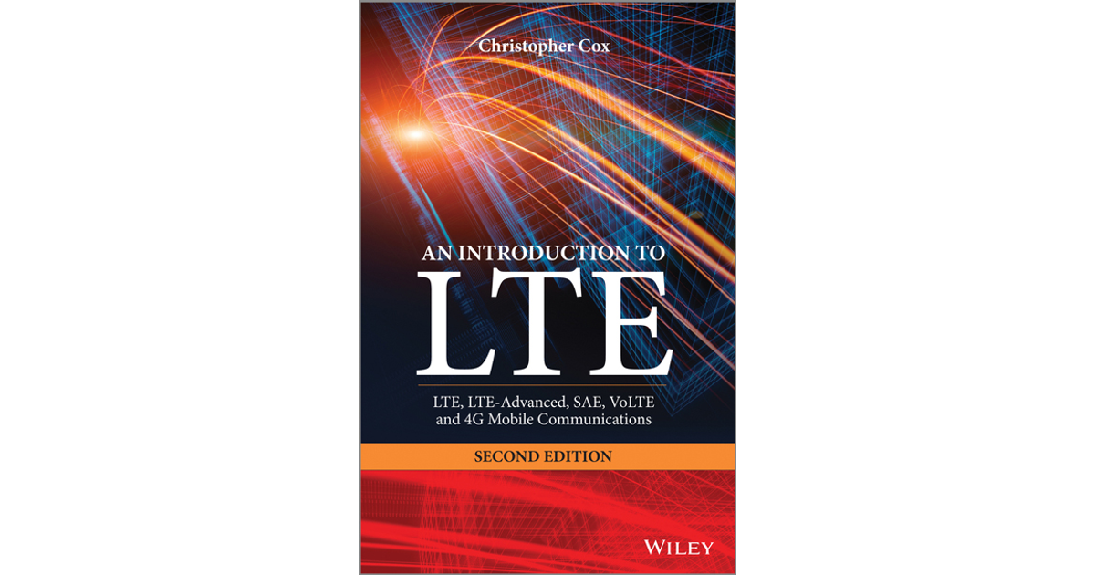 An Introduction To LTE: LTE, LTE-Advanced, SAE, VoLTE And 4G Mobile ...