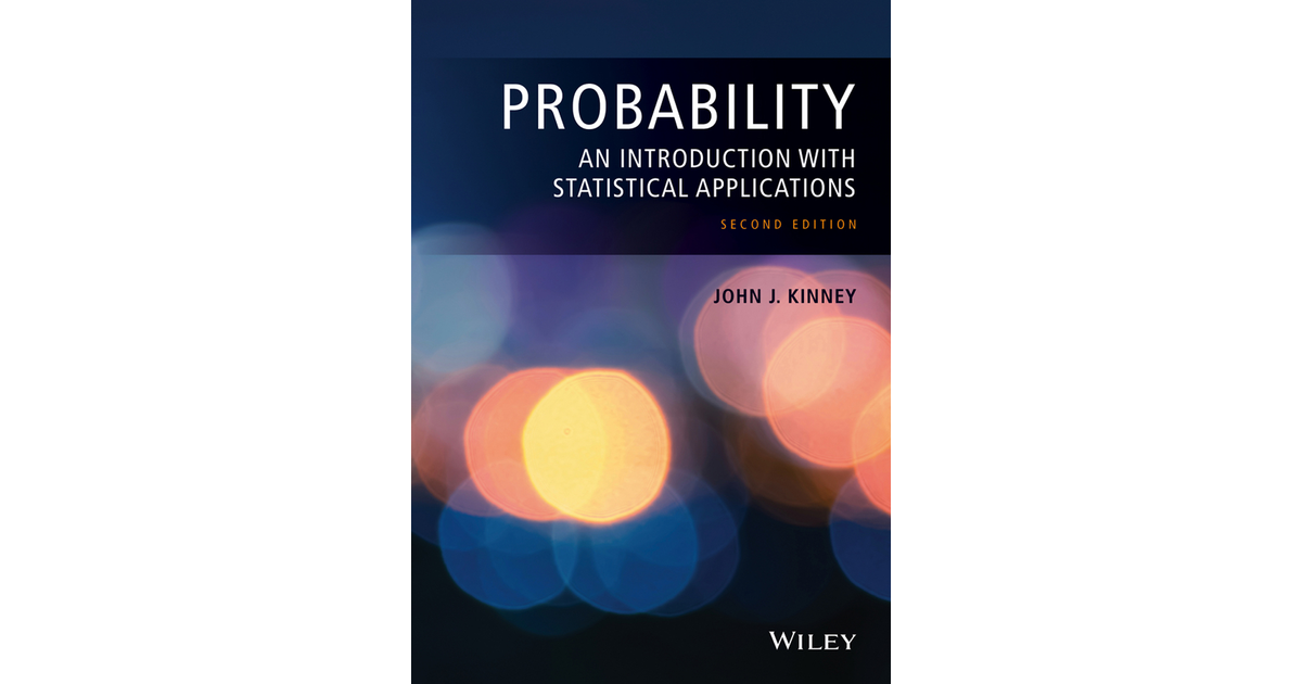 Probability: An Introduction with Statistical Applications, 2nd Edition ...