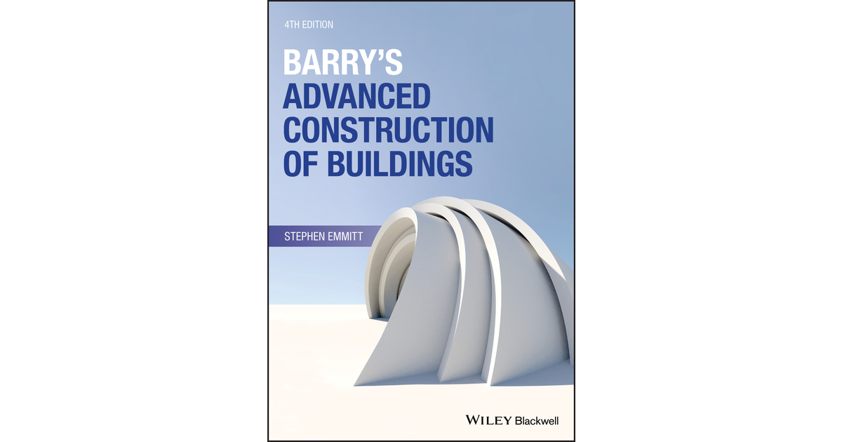 Barry's Advanced Construction Of Buildings, 4th Edition [Book]