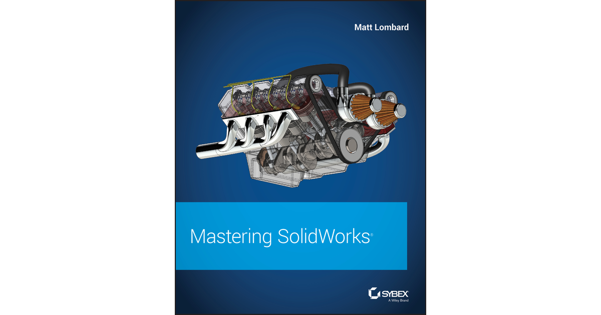 Mastering SolidWorks[Book]