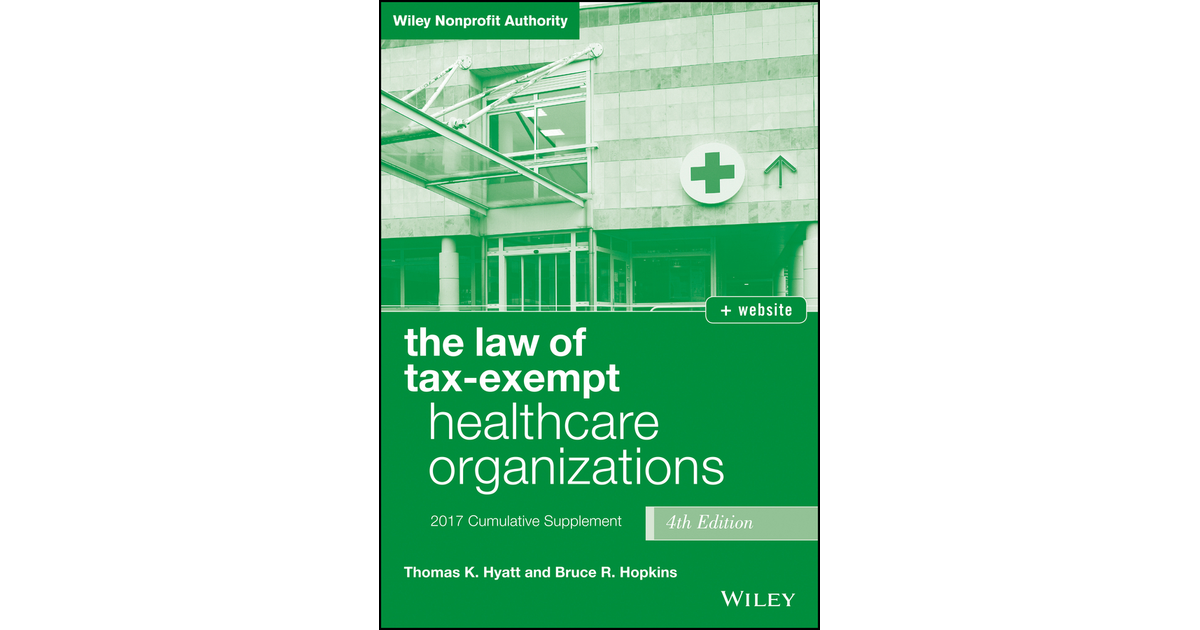 The Law Of Tax-Exempt Healthcare Organizations 2017 Cumulative ...