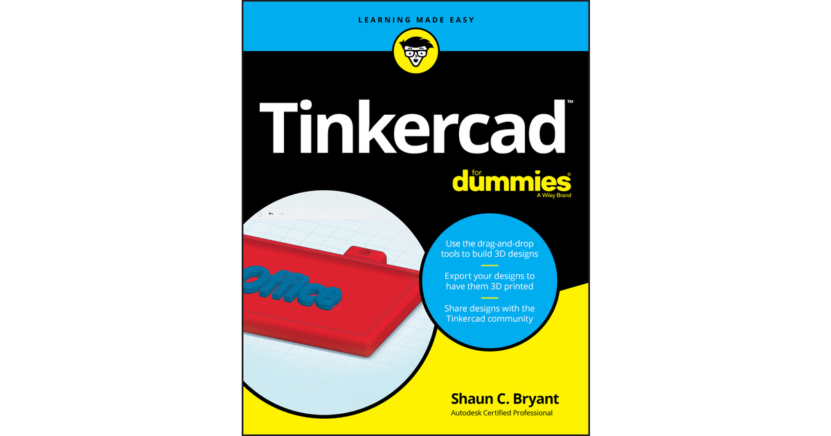 Tinkercad For Dummies® - Tinkercad For Dummies [book]