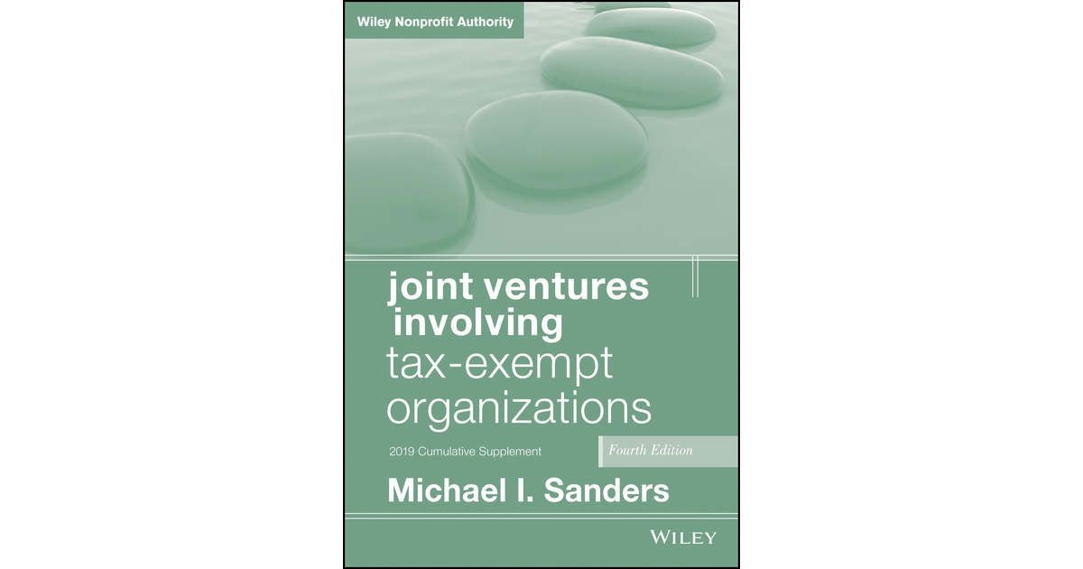 Joint Ventures Involving Tax-Exempt Organizations, 4th Edition[Book]