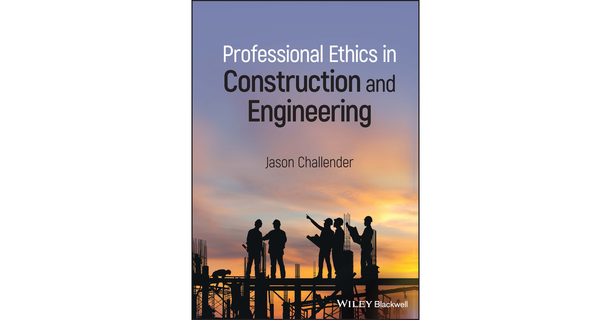 Professional Ethics In Construction And Engineering[Book]