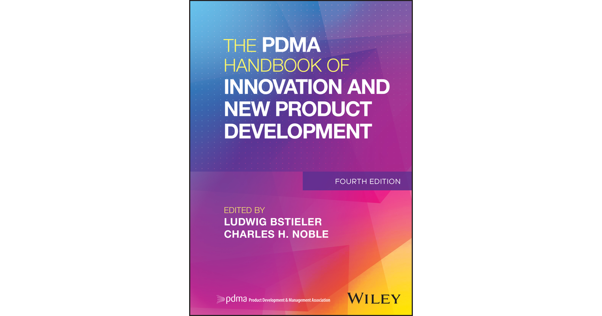 The PDMA Handbook Of Innovation And New Product Development, 4th ...