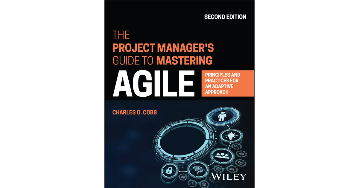 The Project Manager's Guide To Mastering Agile, 2nd Edition [Book]