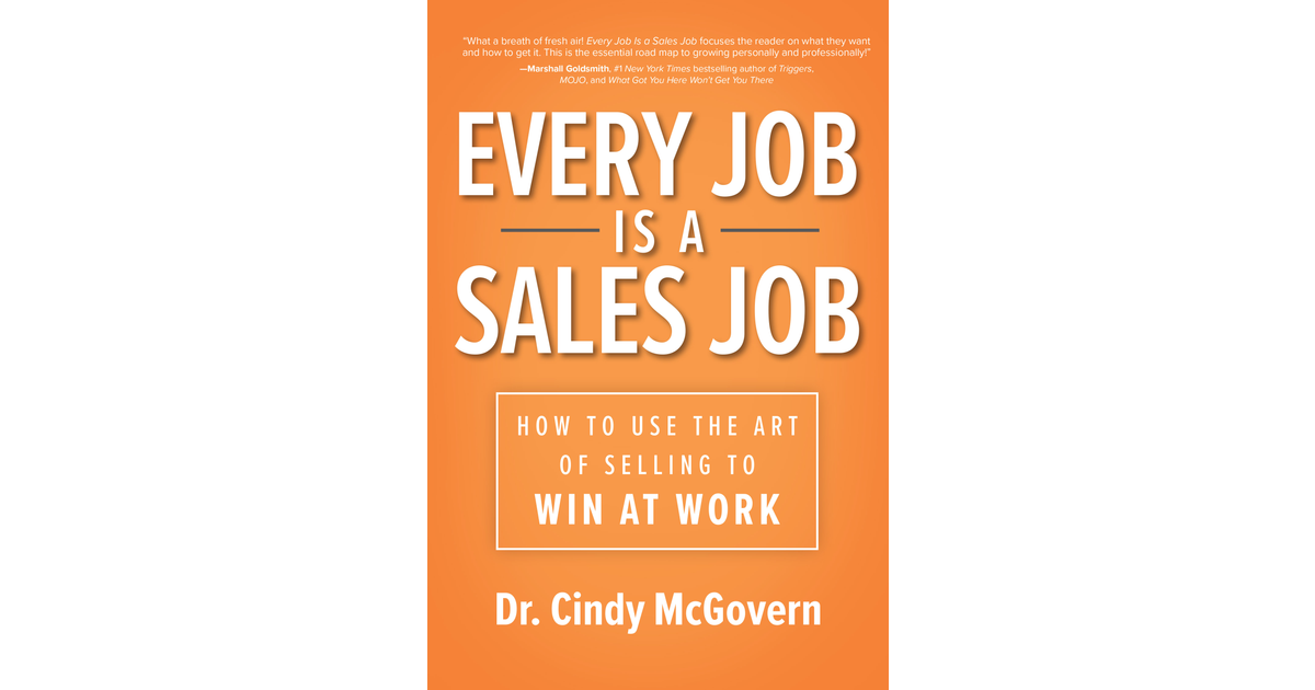 every-job-is-a-sales-job-how-to-use-the-art-of-selling-to-win-at-work