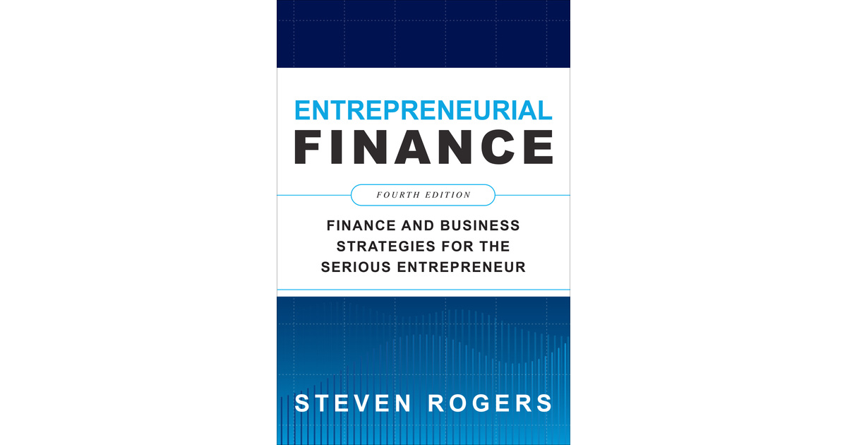 Entrepreneurial Finance, Fourth Edition: Finance and Business ...