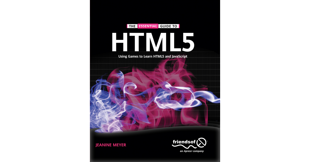 The Essential Guide To HTML5: Using Games To Learn HTML5 And JavaScript ...