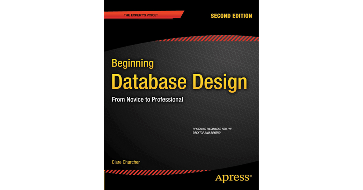 Beginning Database Design: From Novice To Professional, Second Edition ...