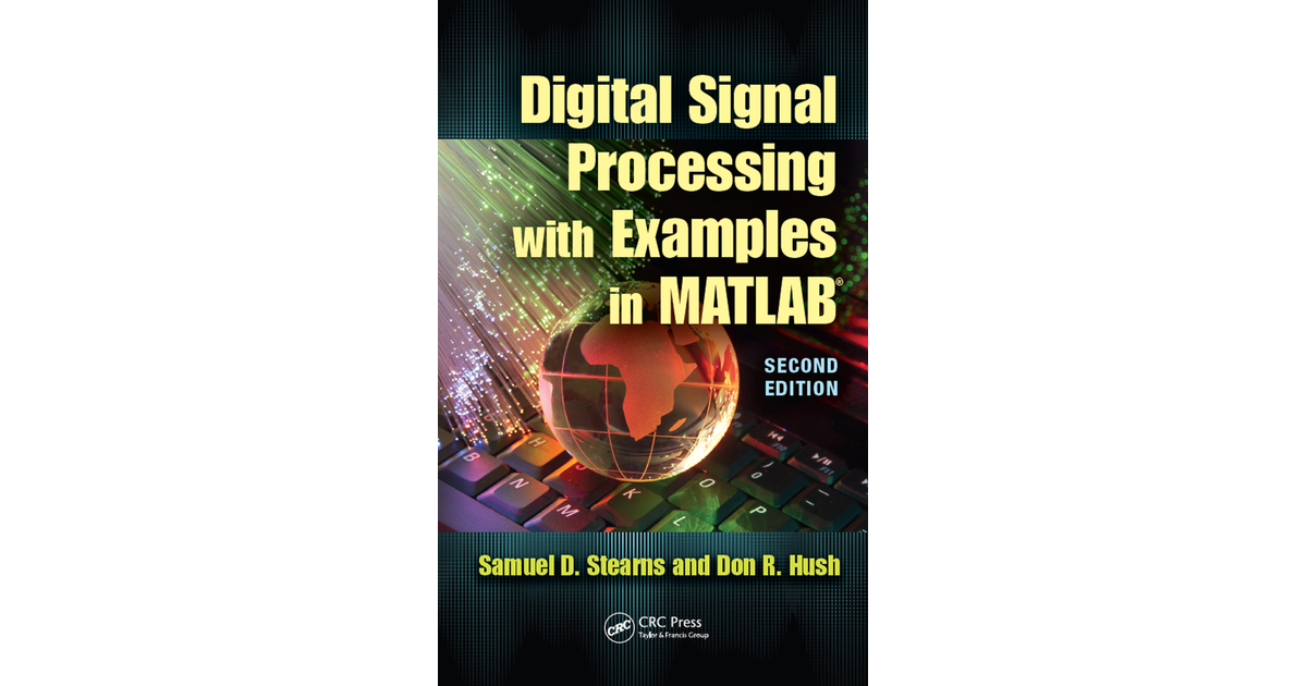 Digital Signal Processing with Examples in MATLAB®, 2nd Edition [Book]