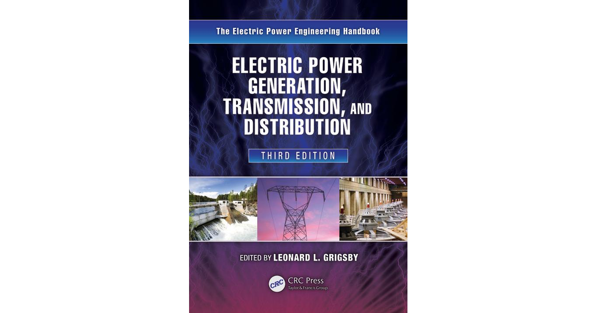 Electric Power Generation, Transmission, And Distribution, 3rd Edition ...