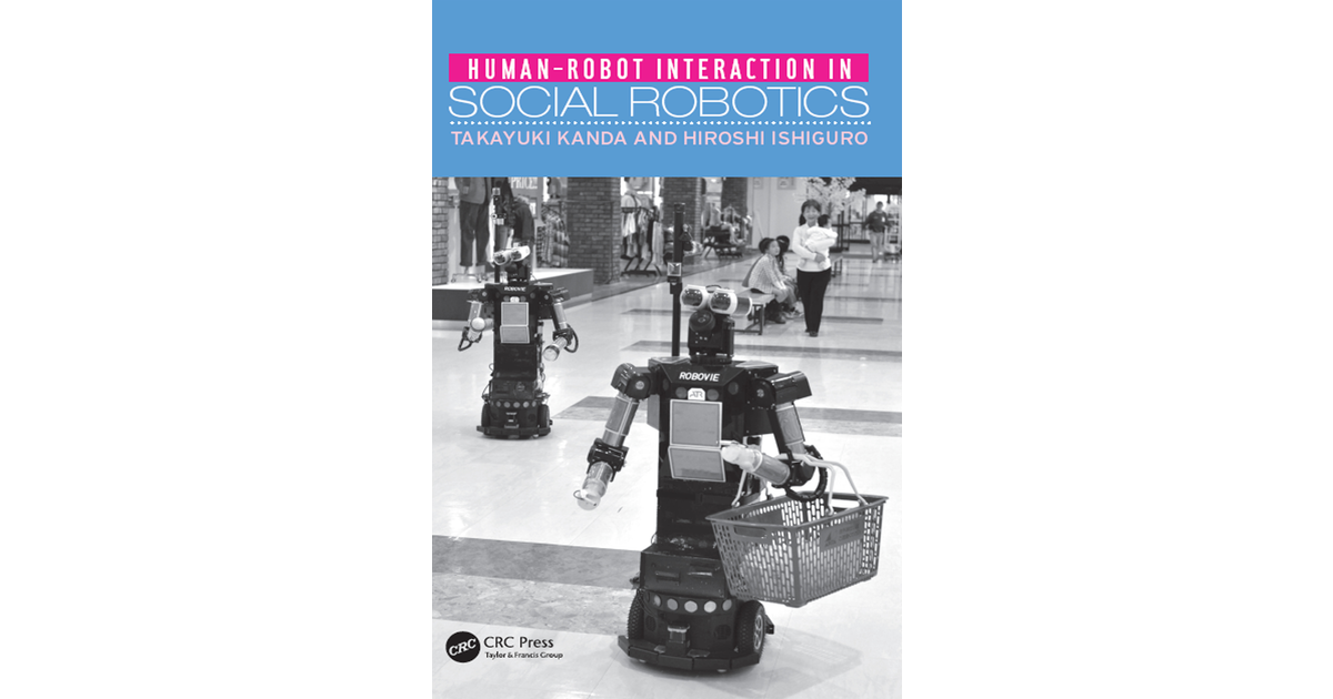 Human-Robot Interaction In Social Robotics[Book]