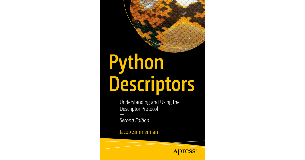 Python Descriptors Understanding and Using the Descriptor Protocol [Book]