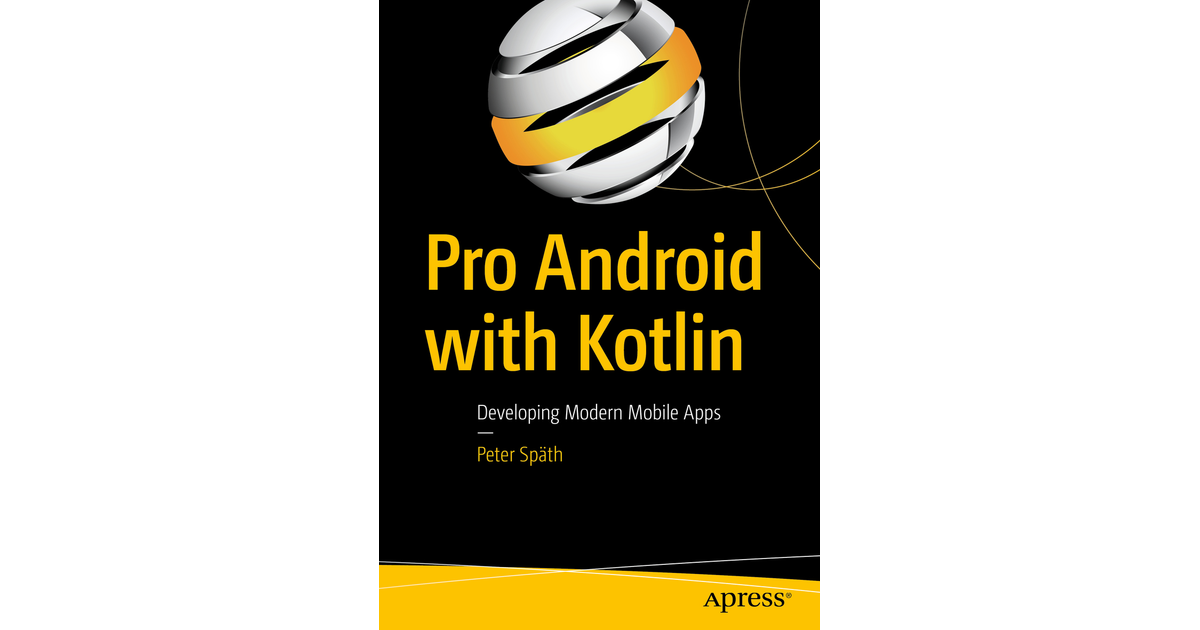 Pro Android With Kotlin: Developing Modern Mobile Apps[Book]