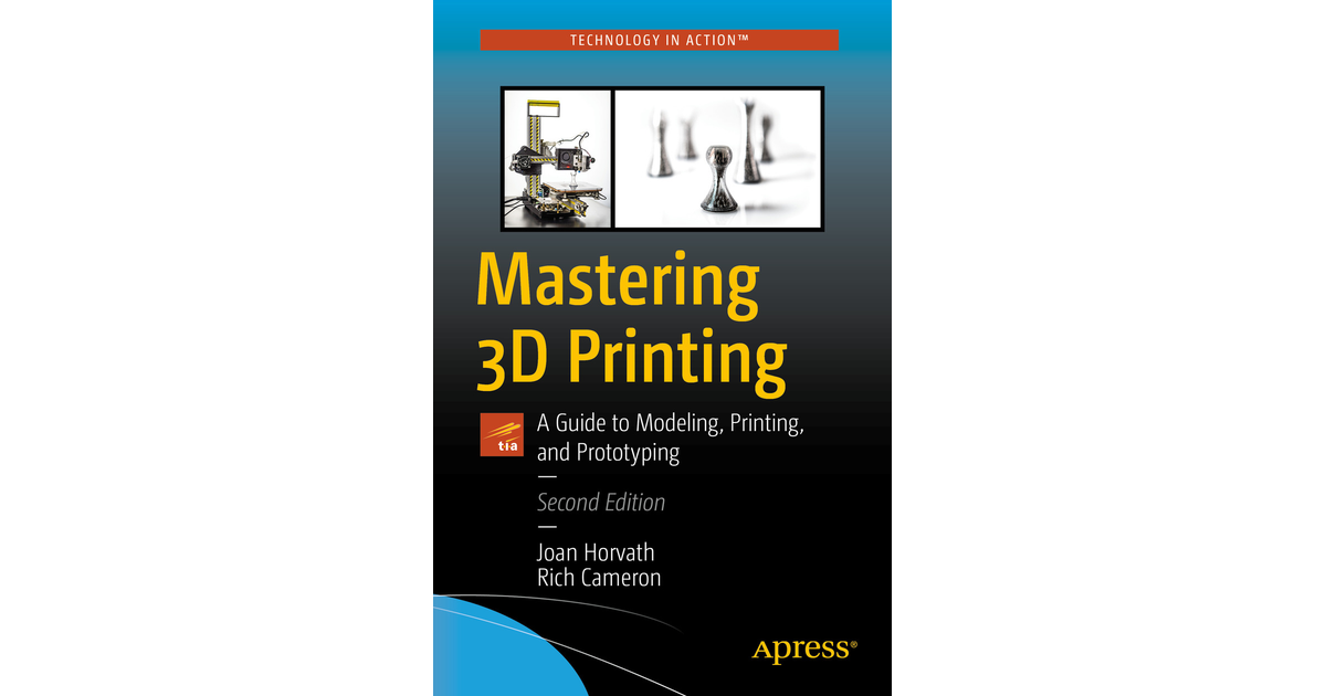 Mastering 3D Printing: A Guide To Modeling, Printing, And Prototyping[Book]