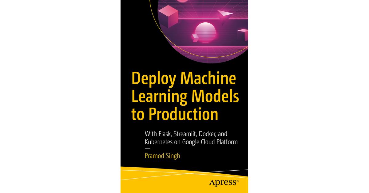 Deploy Machine Learning Models To Production: With Flask, Streamlit ...