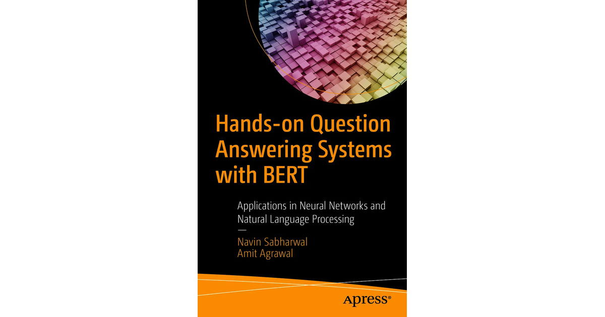 Hands-on Question Answering Systems With BERT: Applications In Neural ...