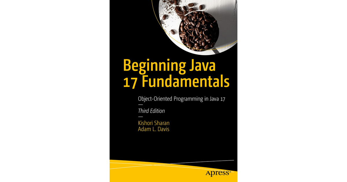 Beginning Java 17 Fundamentals: Object-Oriented Programming In Java 17 ...