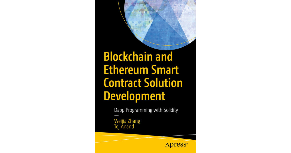 Blockchain And Ethereum Smart Contract Solution Development: Dapp Programming With Solidity[Book]