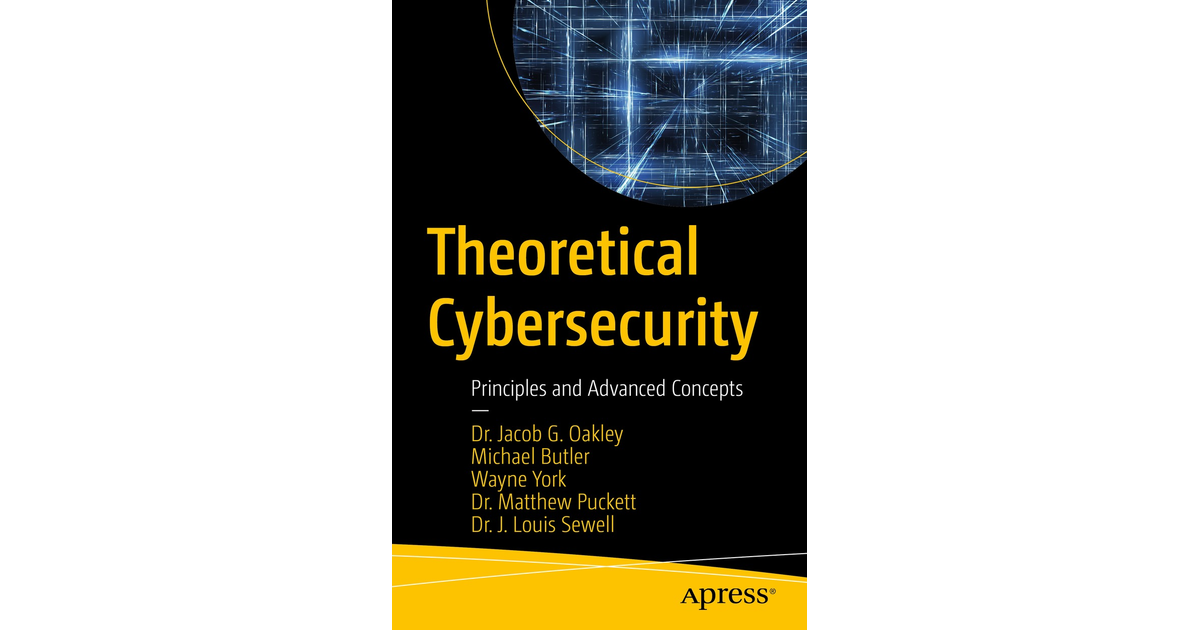 Theoretical Cybersecurity: Principles and Advanced Concepts[Book]