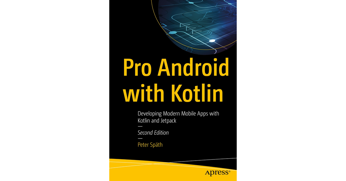 Pro Android With Kotlin: Developing Modern Mobile Apps With Kotlin And ...